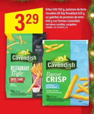 Maxi Frites 540-750 g, pommes de terre rissolées all day breakfast 625 g ou galettes de pommes de terre 600 g les fermes cavendish offer