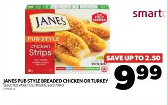 Real Canadian Superstore JANES PUB STYLE BREADED CHICKEN OR TURKEY SELECTED VARIETIES, FROZEN, 600/700G offer