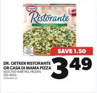 Real Canadian Superstore DR. OETKER RISTORANTE OR CASA DI MAMA PIZZA SELECTED VARIETIES, FROZEN 320-410G offer