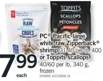 Fortinos Pc pacific large white raw zipperback shrimp 31-40 per lb, 400g or toppits scallops 40/60 per lb, 340 g offer