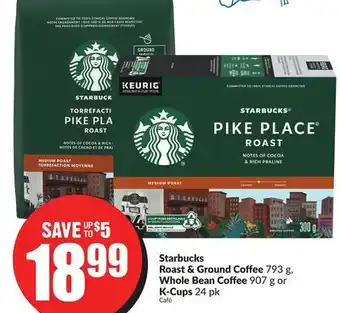 FreshCo Starbucks roast & ground coffee 793 g, whole bean coffee 907 g or k-cups 24 pk offer