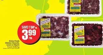Chalo FreshCo Etnico foods chicken gizzards, livers or hearts frozen 8.80/kg offer