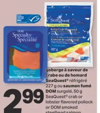 L'Intermarché Goberge à saveur de crabe ou de homard seaquest réfrigéré 227 g ou saumon fumé dom surgelé, 50 g offer