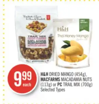 Shoppers Drug Mart H&h dried mango (454g), macfarms macadamia nuts (113g) or pc trail mix, (700g) offer
