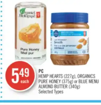 Shoppers Drug Mart Pc hemp hearts (227g), organics pure honey (375g) or blue menu almond butter (340g) offer