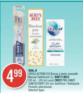 Pharmaprix Oral-b cross action eco manual toothbrush (1), burt's bees (95 ml - 105 ml) or crest pro-santé gum detoxify (63 ml) toothpast offer