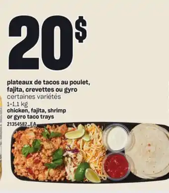 Provigo Plateaux de tacos au poulet, fajita, crevettes ou gyro, 1-1,1 kg offer