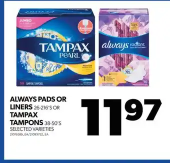 Real Canadian Superstore Always pads or liners, 26-216's or tampax tampons, 38-50's offer