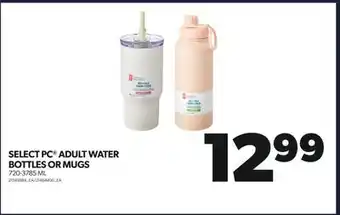 Real Canadian Superstore Select pc adult water bottles or mugs, 720-3785 ml offer
