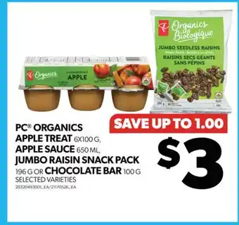 Real Canadian Superstore Pc organics apple treat, 6x100 g, apple sauce, 650 ml, jumbo raisin snack pack, 196 g or chocolate bar, 100 g offer
