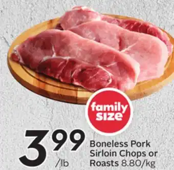 Sobeys Boneless pork sirloin chops or roasts offer
