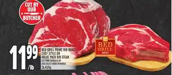 Metro Red grill prime rib roast chef style or value pack rib steak offer