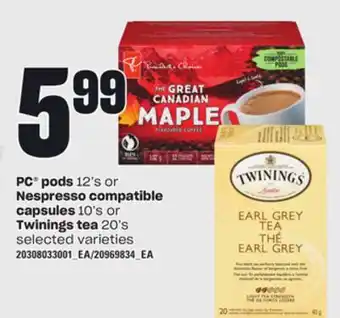 Loblaws Pc pods, 12's or nespresso compatible capsules, 10's or twinings tea, 20's offer