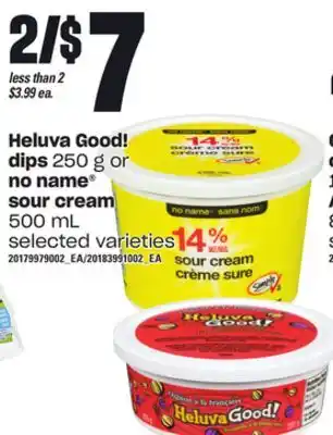 Loblaws Heluva good! dips 250 g or no name sour cream 500 ml offer