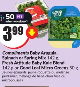 FreshCo Compliments baby arugula, spinach or spring mix 142 g. fresh attitude baby kale blend 142 g or good leaf micro greens 50 g offer