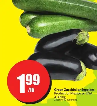 Chalo FreshCo Green zucchini or eggplant product of mexico or usa 4.39/kg offer