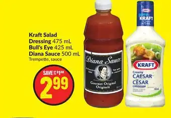 Chalo FreshCo Kraft salad dressing 475 ml bull's eye 425 ml diana sauce 500 ml offer