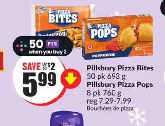 Chalo FreshCo Pillsbury pizza bites 50 pk 693 g pillsbury pizza pops 8 pk 760 g offer