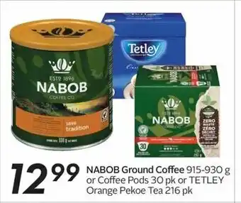 Sobeys NABOB Ground Coffee 915-930g or Coffee Pods 30 pk or TETLEY Orange Pekoe Tea 216 pk offer