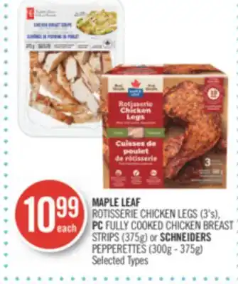Shoppers Drug Mart Maple leaf rotisserie chicken legs (3's), pc fully cooked chicken breast strips (375g) or schneiders pepperettes (300g - 375g offer