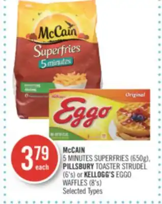 Shoppers Drug Mart Mccain 5 minutes superfries (650g), pillsbury toaster strudel (6's) or kellogg's eggo waffles (8's) offer