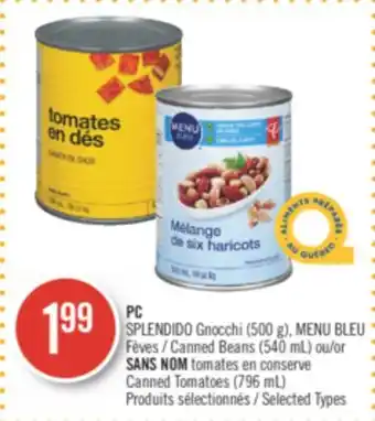 Pharmaprix Pc splendido gnocchi (500 g), blue menu canned beans (540 ml) or no name canned tomatoes (796 ml) offer