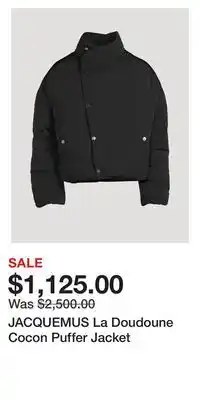 Holt Renfrew Jacquemus la doudoune cocon puffer jacket offer