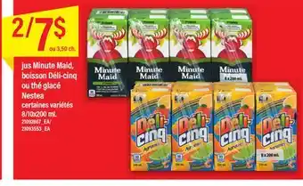 Maxi Jus minute maid, boisson déli-cinq ou thé glacé nestea offer