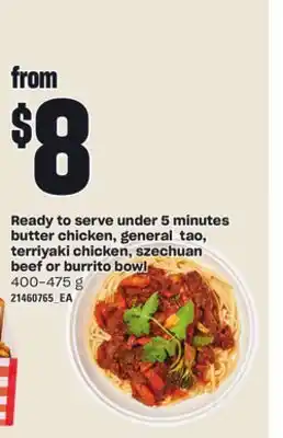 Loblaws Ready to serve under 5 minutes butter chicken, general tao, terriyaki chicken, szechuan beef or burrito bowl, 400-475 g offer