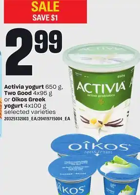 Independent Grocer Activia yogurt 650 g, two good 4x95 g or oikos greek yogurt 4x100 g offer