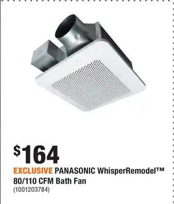 Home Depot Exclusive panasonic whisperremodel 80/110 cfm bath fan offer