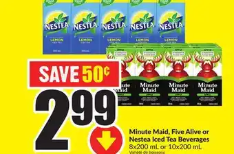 Chalo FreshCo Minute maid, five alive or nestea iced tea beverages 8x200 ml or 10x200 ml offer