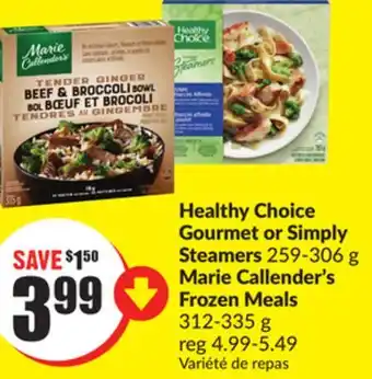 Chalo FreshCo Healthy choice gourmet or simply steamers 259-306 g marie callender's frozen meals 312-335 g offer