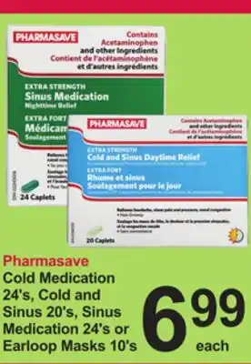 Pharmasave Pharmasave cold medication 24's, cold and sinus 20's, sinus medication 24's or earloop masks 10's offer