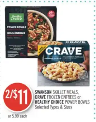 Shoppers Drug Mart Swanson skillet meals crave frozen entrees or healthy choice power bowls offer