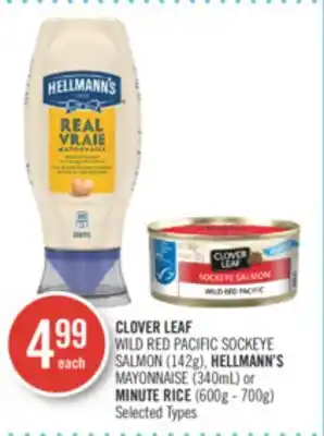 Shoppers Drug Mart Clover leaf wild red pacific sockeye salmon (142g), hellmann's mayonnaise (340ml) or minute rice (600g - 700g) offer