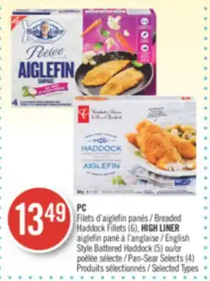 Pharmaprix Pc breaded haddock fillets (6), high liner english style battered haddock (5) or pan-sear selects (4) offer