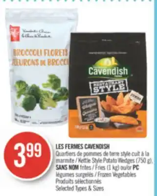 Pharmaprix Les fermes cavendish nettle style potato wedges (750 g), no name fries (1 kg) or pc frozen vegetables offer