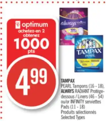 Pharmaprix Tampax pearl tampons (16 - 18), always radiant liners (46 - 54) or infinity serviettes pads (11 - 18) offer