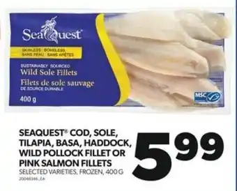 Real Canadian Superstore SEAQUEST COD, SOLE, TILAPIA, BASA, HADDOCK, WILD POLLOCK FILLET OR PINK SALMON FILLETS SELECTED VARIETIES, FROZEN, 400g offer