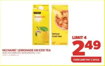 Real Canadian Superstore NO NAME LEMONADE OR ICED TEA SELECTED VARIETIES, REFRIGERATED, 1.75L offer