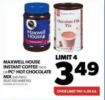 Real Canadian Superstore MAXWELL HOUSE INSTANT COFFEE 150G OR PC HOT CHOCOLATE MIX 350-750G SELECTED VARIETIES offer