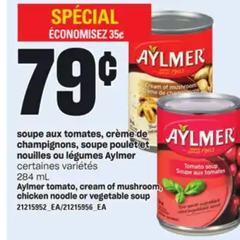 Provigo Soupe aux tomates, crème de champignons, soupe poulet et nouilles ou légumes aylmer, 284 ml offer