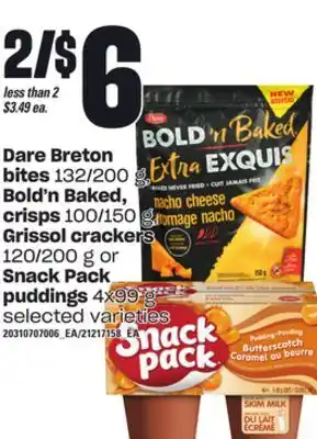 Loblaws Dare breton bites, 132/200 g, bold'n baked, crisps, 100/150 g, grissol crackers, 120/200 g or snack pack puddings, 4x99 g offer