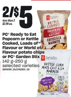 Loblaws Pc ready to eat popcorn or kettle cooked, loads of flavour or world of flavour potato chips or pc garden stix, 142 g-250 g offer