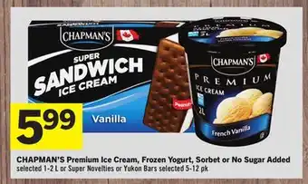 Foodland Chapman's premium ice cream, frozen yogurt, sorbet or no sugar added selected 1-2 l or super novelties or yukon bars selected offer