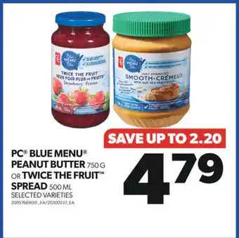 Real Canadian Superstore Pc blue menu peanut butter, 750 g or twice the fruit spread, 500 ml offer