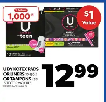 Real Canadian Superstore U by kotex pads or liners, 30-150's or tampons, 45's offer
