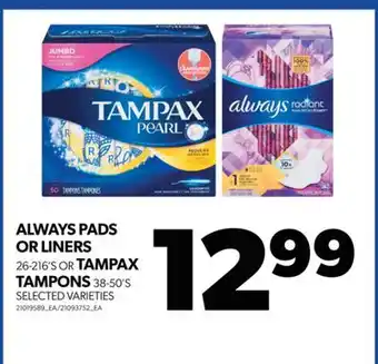 Real Canadian Superstore Always pads or liners, 26-216's or tampax tampons, 38-50's offer