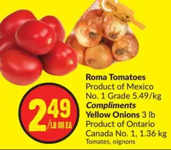 Chalo FreshCo Roma tomatoes product of mexico no. 1 grade 5.49/kg compliments yellow onions 3 lb product of ontario canada no. 1, 1.36 kg offer